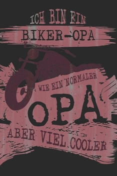 ICH BIN EIN BIKER-OPA WIE EIN NORMALER OPA ABER VIEL COOLER: A5 Notizbuch kariert als Geschenk für OPA | Tolle Geschenke zum Geburtstag oder signieren ... - Großvater und Urgroßvater (German Edition)