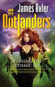 Closing the Cosmic Eye - Book #40 of the Outlanders