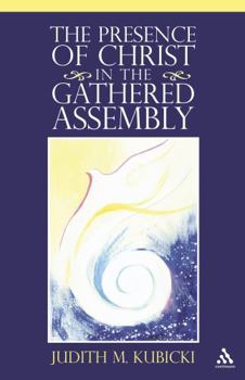 Paperback The Presence of Christ in the Gathered Assembly Book