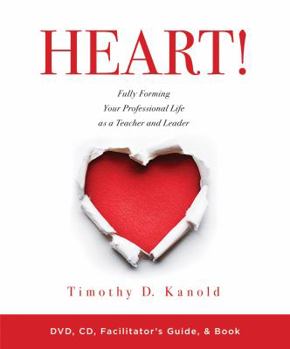 DVD Heart!: (Dvd/CD/Facilitator's Guide/Book): Fully Forming Your Professional Life as a Teacher and Leader (a Video and Book Set Book