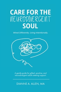 Care for the Neurodivergent Soul : Wired Differently. Living Intentionally