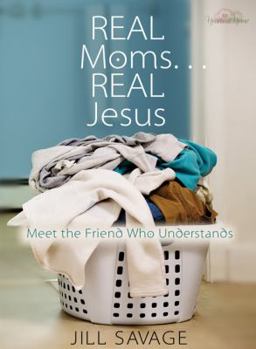 Paperback Real Moms... Real Jesus: Meet the Friend Who Understands Book