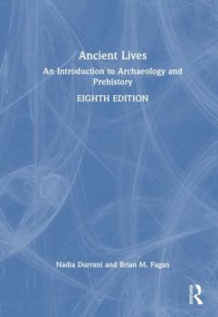 Hardcover Ancient Lives: An Introduction to Archaeology and Prehistory Book