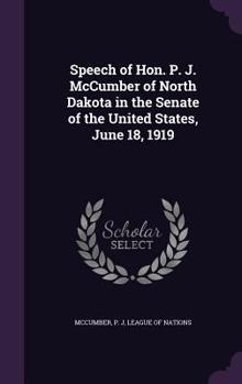 Hardcover Speech of Hon. P. J. McCumber of North Dakota in the Senate of the United States, June 18, 1919 Book