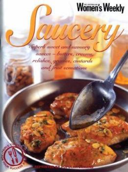 Paperback Saucery: Superb Sweet & Savoury Sauces to Enhance Every Course Book