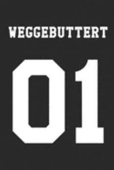 Weggebuttert 01: Notizbuch A5 für Tattoofrei Liebhaber und Reinhäuter I Wegbuttern I Weggebuttert  I A5 (6x9 inch.) I Geschenk I 120 Seiten I Blanko (German Edition)