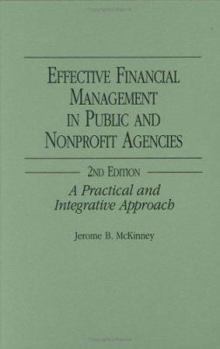 Hardcover Effective Financial Management in Public and Nonprofit Agencies: A Practical and Integrative Approach Book