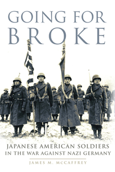 Going for Broke: Japanese American Soldiers in the War Against Nazi Germany - Book #36 of the Campaigns and Commanders