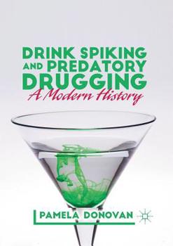 Paperback Drink Spiking and Predatory Drugging: A Modern History Book