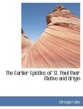 Paperback The Earlier Epistles of St. Paul Their Motive and Origin Book