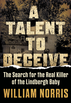 Hardcover A Talent to Deceive: The Search for the Real Killer of the Lindbergh Baby Book