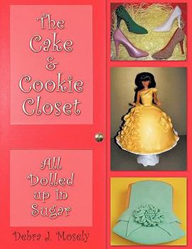 Paperback The Cake & Cookie Closet: All Dolled Up in Sugar Book