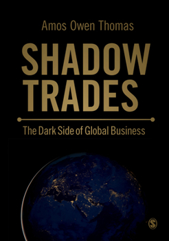 Paperback Shadow Trades: The Dark Side of Global Business Book