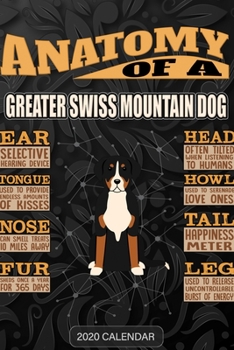 Anatomy Of A Greater Swiss Mountain Dog: Greater Swiss Mountain Dog 2020 Calendar - Customized Gift For Greater Swiss Mountain Dog Dog Owner