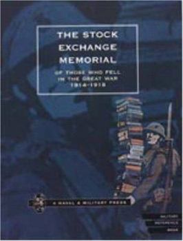 Paperback The Stock Exchange Memorial of Those Who Fell in the Great War 1914-1918 Book