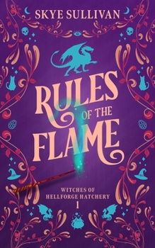 Rules of the Flame: A Paranormal Cozy Mystery - Book #1 of the Witches of Hellforge Hatchery