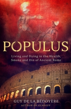 Hardcover Abacus Populus Living and Dying in the Wealth, Smoke and Din of Ancient Rome. Book
