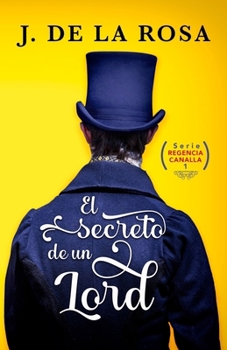 El secreto de un lord: Humor, amor y pasión en la Regencia - Book #1 of the Regencia canalla