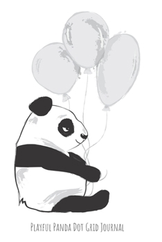 Paperback Playful Panda Dot Grid Journal: Bullet Point Planner for Panda Productivity Panda party balloons Book