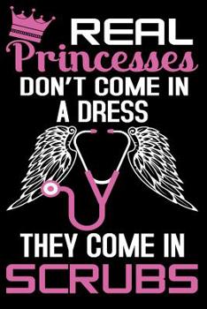 Paperback Real Princesses Don't Come: In a Dress They Come in Scrubs Book