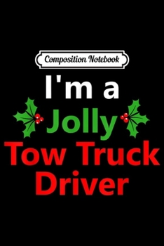 Composition Notebook: Christmas Xmas Tow Truck Driver Job Career Trucker Dad Gift  Journal/Notebook Blank Lined Ruled 6x9 100 Pages