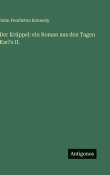 Der Krüppel: ein Roman aus den Tagen Karl's II. (German Edition)