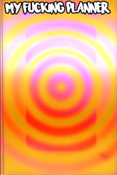 My Fucking Planner A 2020 Planner For Tired-Ass Women Funny Planner 2020 Swearing Planner: Organizer/Log Book/Notebook for Passwords and Shit/Gift for Friends/Coworkers/Seniors/Mom/Dad/alphabetical/ L