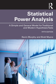 Paperback Statistical Power Analysis: A Simple and General Model for Traditional and Modern Hypothesis Tests, Fifth Edition Book