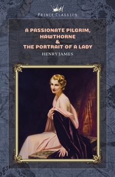 A Passionate Pilgrim, Hawthorne & The Portrait of a Lady