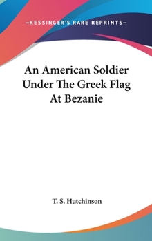 Hardcover An American Soldier Under The Greek Flag At Bezanie Book