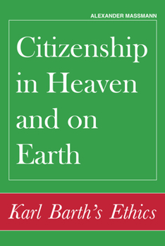 Paperback Citizenship in Heaven and on Earth: Karl Barth's Ethics Book