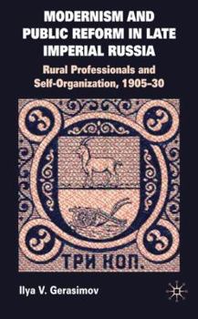 Hardcover Modernism and Public Reform in Late Imperial Russia: Rural Professionals and Self-Organization, 1905-30 Book