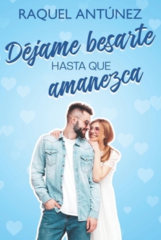 Paperback Déjame besarte hasta que amanezca (Comedia romántica) [Spanish] Book