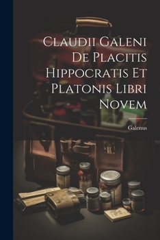 Paperback Claudii Galeni De Placitis Hippocratis Et Platonis Libri Novem [Latin] Book