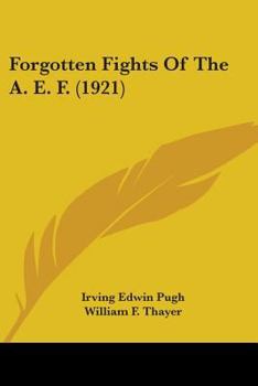 Paperback Forgotten Fights Of The A. E. F. (1921) Book
