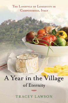 Hardcover A Year in the Village of Eternity: The Lifestyle of Longevity in Campodimele, Italy Book