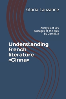 Understanding french literature «Cinna»: Analysis of key passages of the play by Corneille