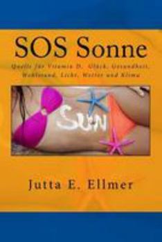 Paperback SOS Sonne Quelle für Vitamin D Glück Gesundheit Wohlstand Licht Wetter und Klima: Das Geschäft mit Sonnenschutz der Angst vor Krebs und der Klimaerwär [German] Book