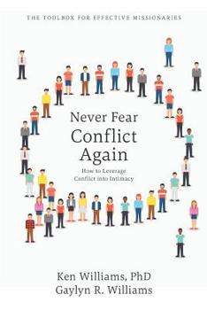 Paperback Never Fear Conflict Again: How to leverage conflict into intimacy Book