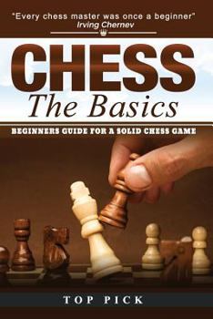 Paperback Chess the Basics: Beginners Guide for a Solid Chess Game Book