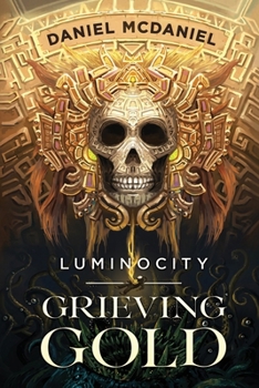 Grieving Gold (Luminocity) - Book #1 of the Luminocity Seed