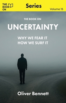 The Book On Uncertainty: Why We Crave Control, and How to Let Go