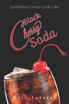 Paperback Sometimes Grace Looks Like Black Cherry Soda: Plus 51 Additional Teachings Book