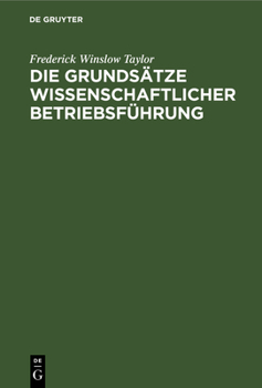 Hardcover Die Grundsätze Wissenschaftlicher Betriebsführung: (The Principles of Scientific Management) [German] Book