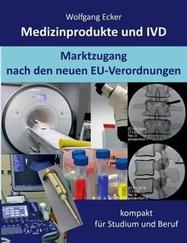 Paperback Medizinprodukte und IVD: Marktzugang nach den neuen EU-Verordnungen - kompakt f?r Studium und Beruf [German] Book