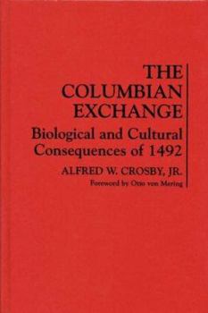 Hardcover The Columbian Exchange: Biological and Cultural Consequences of 1492 Book