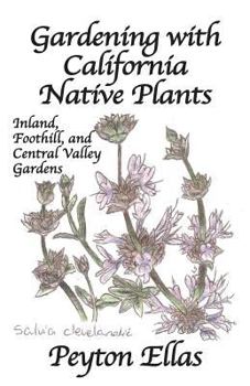 Paperback Gardening with California Native Plants: Inland, Foothill, and Central Valley Gardens Book