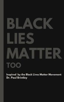Paperback Black Lies Matter Too: racism black lives matter Book