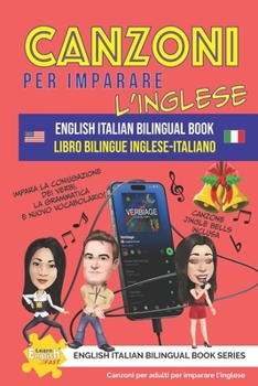 Canzoni per imparare l’inglese libro bilingue Inglese-Italiano (Learn English Fast® English Italian Bilingual Book Series) (Italian Edition)