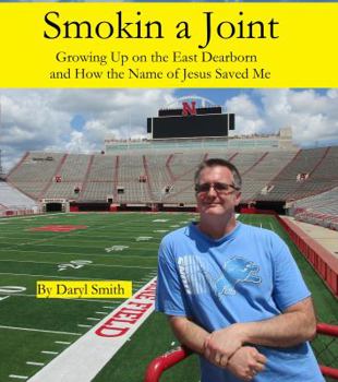 Paperback Smokin a Joint: Growing Up on the East Side of Dearborn Mi and How the Name of Jesus Saved Me Book